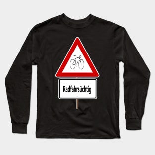 Radfahrsüchtig Long Sleeve T-Shirt